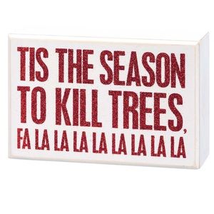 NWT White & Red Glitter 'Tis The Season To Kill Trees' Box Sign